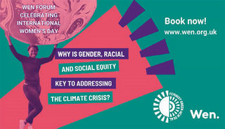 Women’s Environmental Network : WEN CONFERENCE When is Gender, Racial & Social Equity Key to Addressing the Climate Crisis? Image: WEN Forum poster